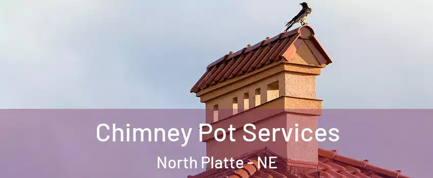  Chimney Pot Services North Platte - NE
