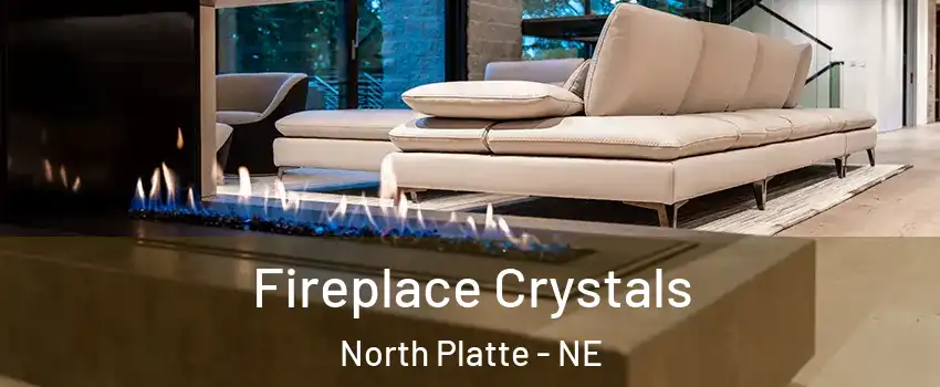  Fireplace Crystals North Platte - NE