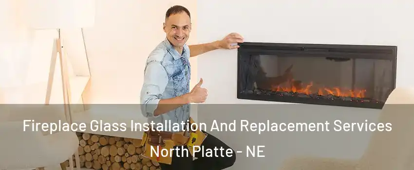  Fireplace Glass Installation And Replacement Services North Platte - NE