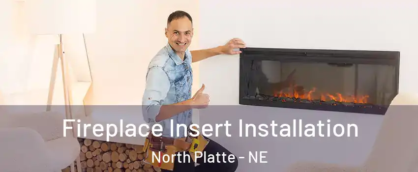  Fireplace Insert Installation North Platte - NE