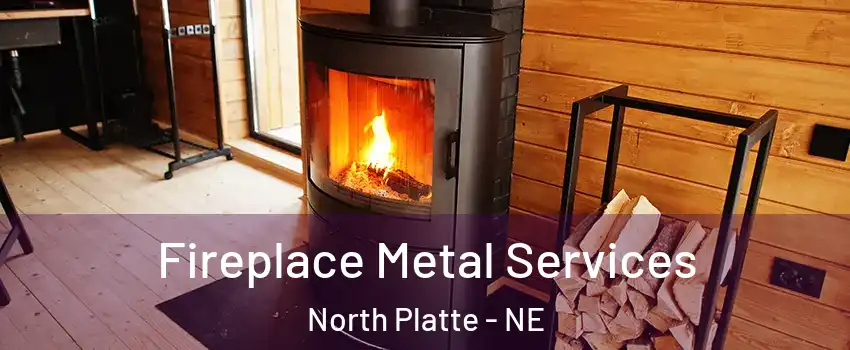 Fireplace Metal Services North Platte - NE