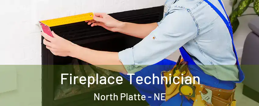  Fireplace Technician North Platte - NE