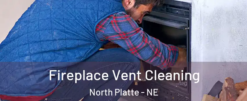  Fireplace Vent Cleaning North Platte - NE