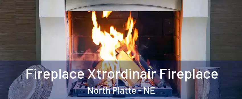  Fireplace Xtrordinair Fireplace North Platte - NE