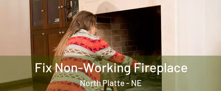  Fix Non-Working Fireplace North Platte - NE