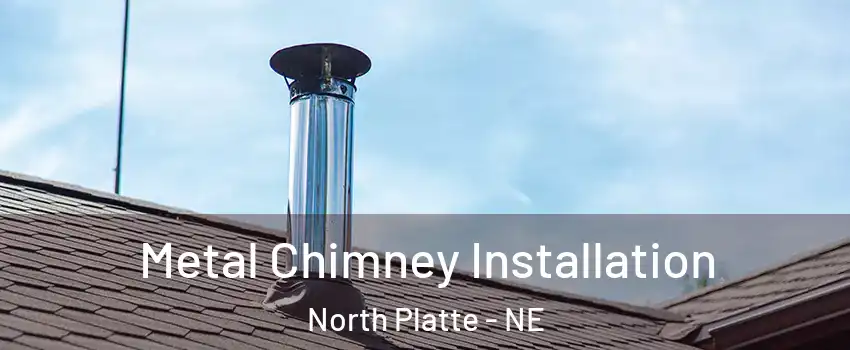  Metal Chimney Installation North Platte - NE