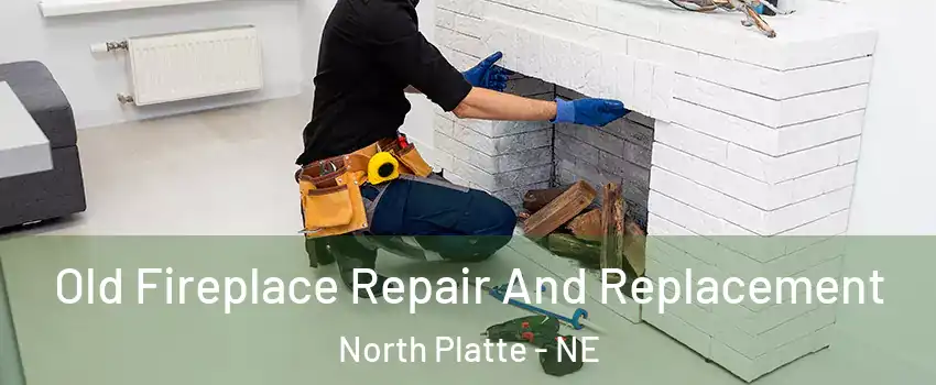  Old Fireplace Repair And Replacement North Platte - NE