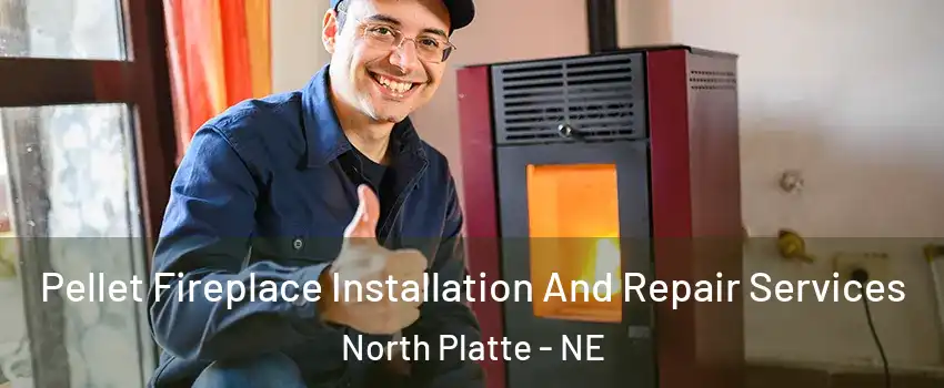  Pellet Fireplace Installation And Repair Services North Platte - NE