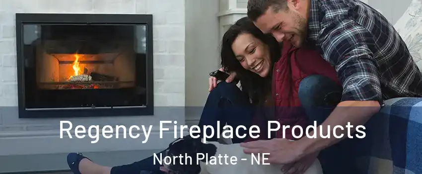  Regency Fireplace Products North Platte - NE