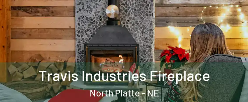  Travis Industries Fireplace North Platte - NE